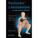 Posilování s kettlebellem na anatomických základech (Michael Hartle)